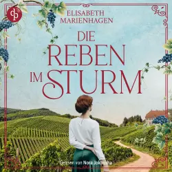 Cover - Elisabeth Marienhagen - Die Winzerfrauen-Saga - Band 1 - Die Reben im Sturm | Ein bewegendes historisches Hörbuch über weiblicher Stärke im 1. Weltkrieg