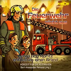 Cover - Hörzeit für die Kleinsten - Lenya und Moritz entdecken einen Brand - Folge 1 - Die Feuerwehr rückt aus