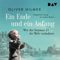 Cover - Oliver Hilmes - Ein Ende und ein Anfang. Wie der Sommer 45 die Welt veränderte