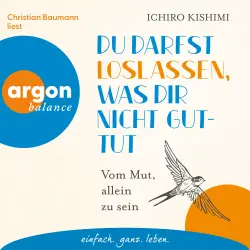 Cover - Ichiro Kishimi - Du darfst loslassen, was dir nicht guttut - Vom Mut, allein zu sein