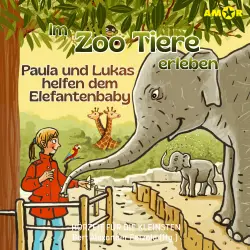 Cover - Hörzeit für die Kleinsten - Paula und Lukas helfen dem Elefantenbaby - Folge 7 - Im Zoo Tiere erleben