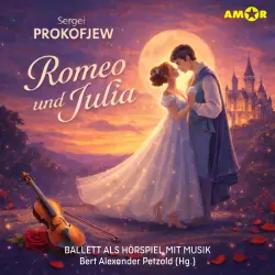 Cover - Oper und Ballet als Hörspiel mit Musik - Folge 7 - Romeo und Julia
