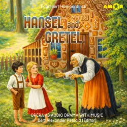 Cover - Opera and Ballet as Audio Drama with Music - Episode 3 - Hansel and Gretel