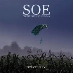 Cover - Steve Urry - SOE Agent Code Name LILLY