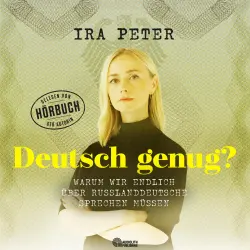 Cover - Ira Peter - Deutsch genug? - Warum wir endlich über Russlanddeutsche sprechen müssen