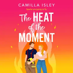 Cover - Camilla Isley - The Heat of the Moment - The Meet Cute series, Book 2