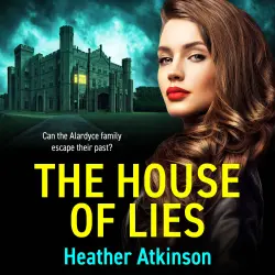Cover - Heather Atkinson - The House of Lies - A BRAND NEW chilling tale of family secrets, betrayal and terror