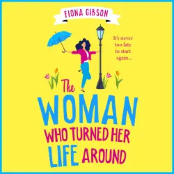 Cover - Fiona Gibson - The Woman Who Turned Her Life Around - The BRAND NEW hilarious and heartwarming tale about chasing your dreams for 2026