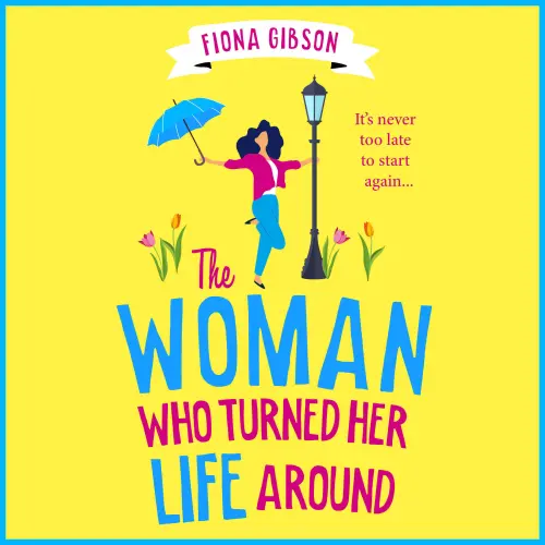 Cover - Fiona Gibson - The Woman Who Turned Her Life Around - The BRAND NEW hilarious and heartwarming tale about chasing your dreams for 2026