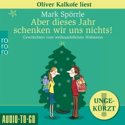 Cover - Mark Spörrle - Aber dieses Jahr schenken wir uns nichts! - Geschichten vom weihnachtlichen Wahnsinn
