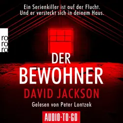 Cover - David Jackson - Der Bewohner - Ein Serienkiller ist auf der Flucht. Und er versteckt sich in deinem Haus.