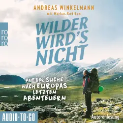 Cover - Andreas Winkelmann - Wilder wird's nicht - Auf der Suche nach Europas letzten Abenteuern