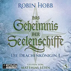 Cover - Robin Hobb - Das Geheimnis der Seelenschiffe - Band 5 - Die Drachenkönigin, Teil 1