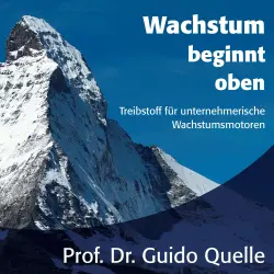 Cover - Guido Quelle - Wachstum beginnt oben - Treibstoff für unternehmerische Wachstumsmotoren
