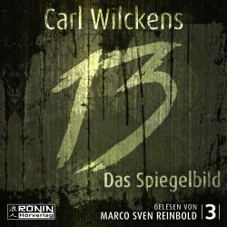 Cover - Carl Wilckens - Dreizehn - Band 3 - Das Spiegelbild