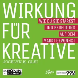 Cover - Jocelyn K. Glei - 99U 3 - Wirkung für Kreative - Wie du sie stärkst und Bedeutung auf dem Markt gewinnst
