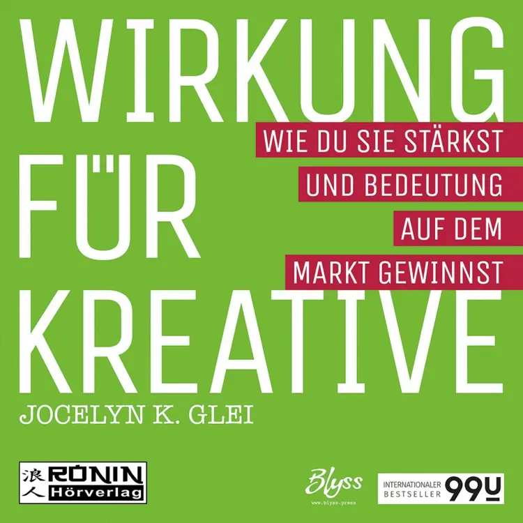 Cover von Jocelyn K. Glei - 99U 3 - Wirkung für Kreative - Wie du sie stärkst und Bedeutung auf dem Markt gewinnst