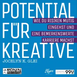 Cover - Jocelyn K. Glei - 99U 2 - Potential für Kreative - Wie du Risiken mutig eingehst und eine bemerkenswerte Karriere machst