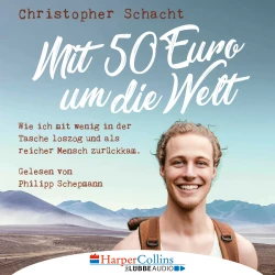 Cover - Christopher Schacht - Mit 50 Euro um die Welt - Wie ich mit wenig in der Tasche loszog und als reicher Mensch zurückkam