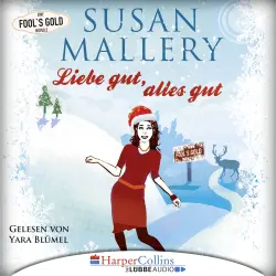 Cover - Susan Mallery - Liebe gut, alles gut - Fool's Gold Novelle
