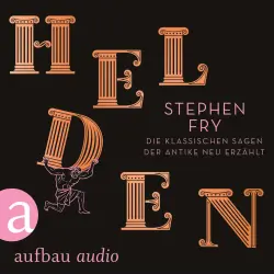 Cover - Stephen Fry - Helden - Die klassischen Sagen der Antike neu erzählt