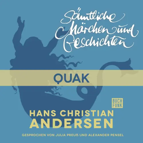 Cover von Hans Christian Andersen - H. C. Andersen: Sämtliche Märchen und Geschichten - Quak