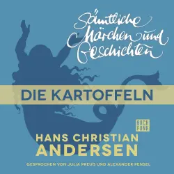 Cover - Hans Christian Andersen - H. C. Andersen: Sämtliche Märchen und Geschichten - Die Kartoffeln