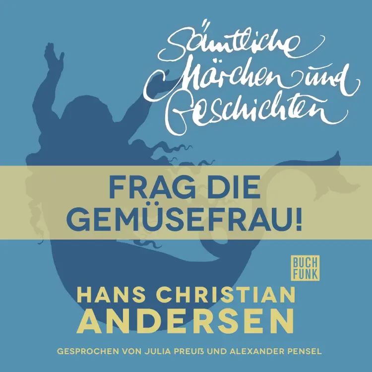 Cover von Hans Christian Andersen - H. C. Andersen: Sämtliche Märchen und Geschichten - Frag die Gemüsefrau!