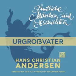 Cover - Hans Christian Andersen - H. C. Andersen: Sämtliche Märchen und Geschichten - Urgroßvater