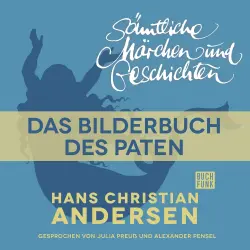 Cover - Hans Christian Andersen - H. C. Andersen: Sämtliche Märchen und Geschichten - Das Bilderbuch des Paten
