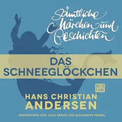 Cover - Hans Christian Andersen - H. C. Andersen: Sämtliche Märchen und Geschichten - Das Schneeglöckchen