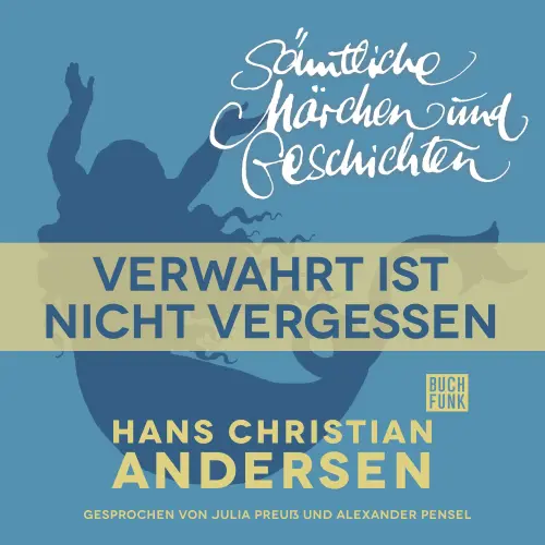 Cover von Hans Christian Andersen - H. C. Andersen: Sämtliche Märchen und Geschichten - Verwahrt ist nicht vergessen
