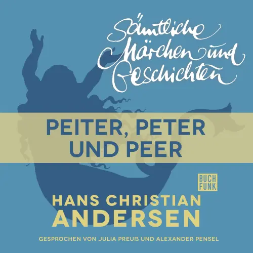 Cover von Hans Christian Andersen - H. C. Andersen: Sämtliche Märchen und Geschichten - Peiter, Peter und Peer