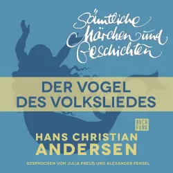 Cover - Hans Christian Andersen - H. C. Andersen: Sämtliche Märchen und Geschichten - Der Vogel des Volksliedes