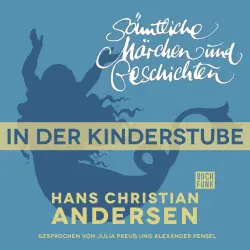 Cover - Hans Christian Andersen - H. C. Andersen: Sämtliche Märchen und Geschichten - In der Kinderstube