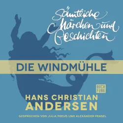 Cover - Hans Christian Andersen - H. C. Andersen: Sämtliche Märchen und Geschichten - Die Windmühle