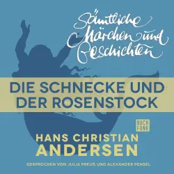 Cover - Hans Christian Andersen - H. C. Andersen: Sämtliche Märchen und Geschichten - Die Schnecke und der Rosenstock