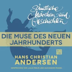 Cover - Hans Christian Andersen - H. C. Andersen: Sämtliche Märchen und Geschichten - Die Muse des neuen Jahrhunderts