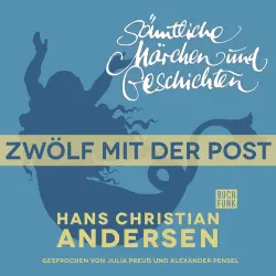 Cover - Hans Christian Andersen - H. C. Andersen: Sämtliche Märchen und Geschichten - Zwölf mit der Post