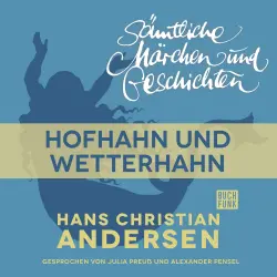 Cover - Hans Christian Andersen - H. C. Andersen: Sämtliche Märchen und Geschichten - Hofhahn und Wetterhahn