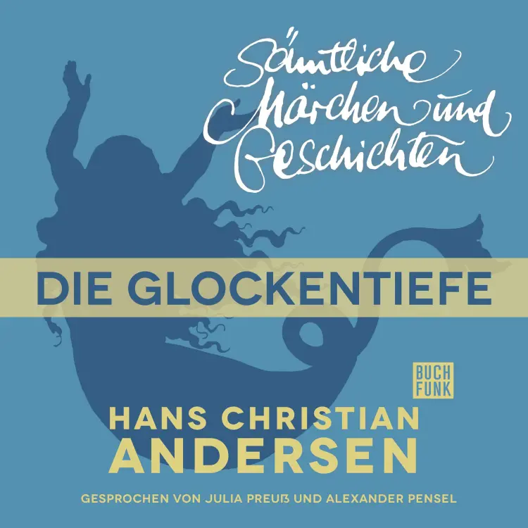 Cover von Hans Christian Andersen - H. C. Andersen: Sämtliche Märchen und Geschichten - Die Glockentiefe