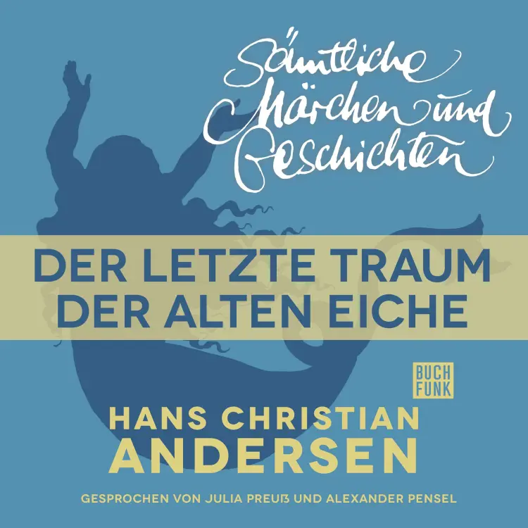 Cover von Hans Christian Andersen - H. C. Andersen: Sämtliche Märchen und Geschichten - Der letzte Traum der alten Eiche