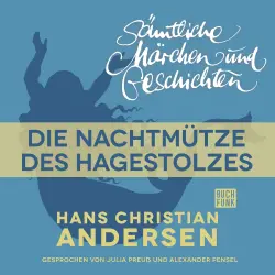 Cover - Hans Christian Andersen - H. C. Andersen: Sämtliche Märchen und Geschichten - Die Nachtmütze des Hagestolzes