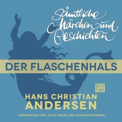 Cover - Hans Christian Andersen - H. C. Andersen: Sämtliche Märchen und Geschichten - Der Flaschenhals