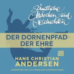 Cover - Hans Christian Andersen - H. C. Andersen: Sämtliche Märchen und Geschichten - Der Dornenpfad der Ehre