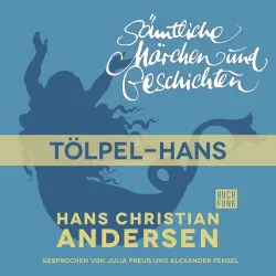 Cover - Hans Christian Andersen - H. C. Andersen: Sämtliche Märchen und Geschichten - Tölpel-Hans