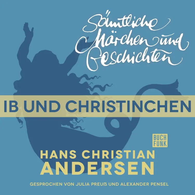 Cover von Hans Christian Andersen - H. C. Andersen: Sämtliche Märchen und Geschichten - Ib und Christinchen