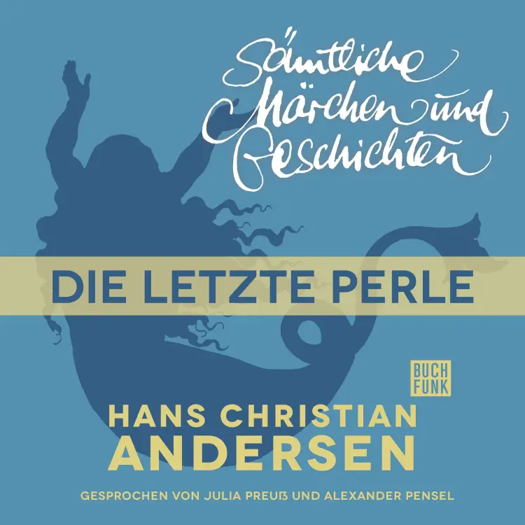 Cover von Hans Christian Andersen - H. C. Andersen: Sämtliche Märchen und Geschichten - Die letzte Perle