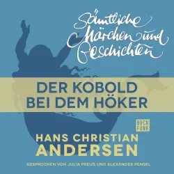 Cover - Hans Christian Andersen - H. C. Andersen: Sämtliche Märchen und Geschichten - Der Kobold bei dem Höker
