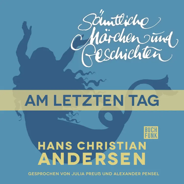Cover von Hans Christian Andersen - H. C. Andersen: Sämtliche Märchen und Geschichten - Am letzten Tag